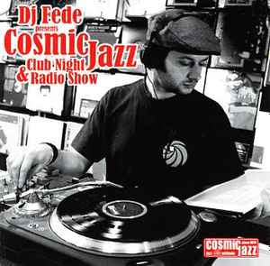 CD - DJ FEDE - PRESENTS COSMIC JAZZ CLUB NIGHT & RADIO SHOW