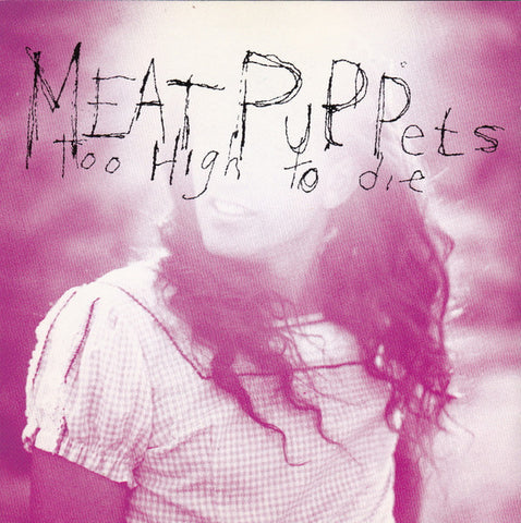 CD - MEAT PUPPETS - TOO HIGH TO DIE (usato)