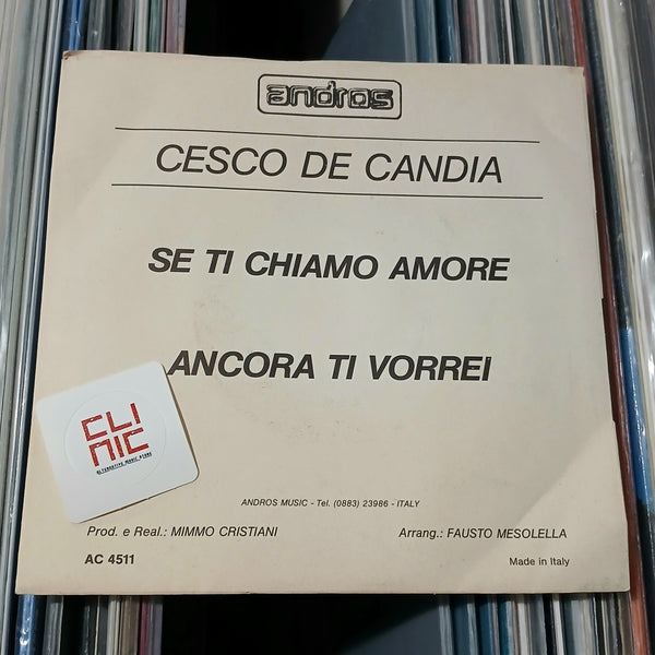 7" - CESCO DE CANDIA - SE TI CHIAMO AMORE / ANCORA TI VORREI