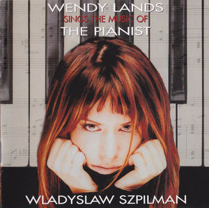 CD - WENDY LANDS - SINGS THE MUSIC OF THE PIANIST WLADYSLAW SZPILMAN