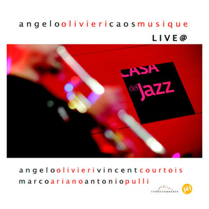 CD - ANGELO OLIVIERI - CAOS MUSIQUE LIVE @ CASA DEL JAZZ