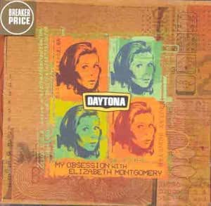 CD - DAYTONA - MY OBSESSION WITH ELIZABETH MONTGOMERY (usato)